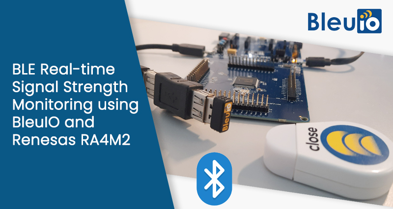 BLE Signal Strength Monitoring in real-time Using BleuIO and Renesas RA4M2