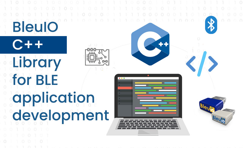 Simplifying BLE Application Development for C++ Developers with the BleuIO C++ Library