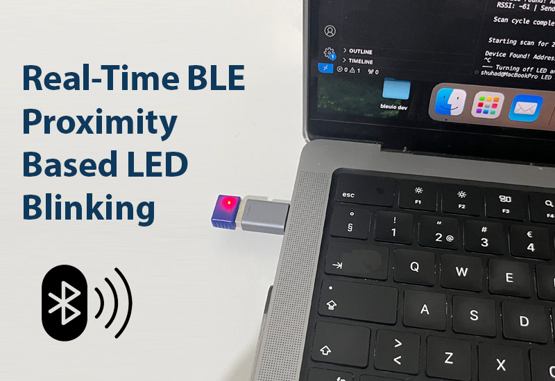 Real-Time BLE Proximity-Based LED Blinking with BleuIO: A Practical Guide